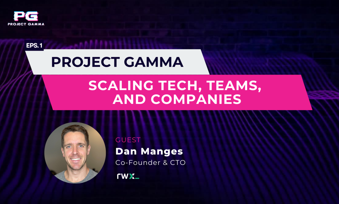 Project Gamma - Dan Manges Podcast | Scaling tech, teams, and companies